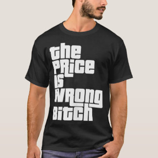 The Price Is Wrong Funny Adult Humour Funny Right  T-Shirt