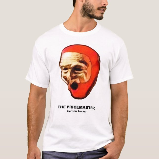 The PriceMaster of Denton Texas  T-Shirt (Front)
