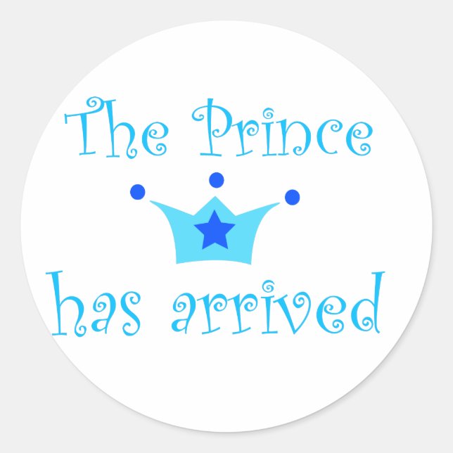 the prince has arrived. classic round sticker (Front)