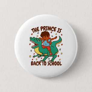 The Prince Is Back to School Dinosaur Ride 6 Cm Round Badge