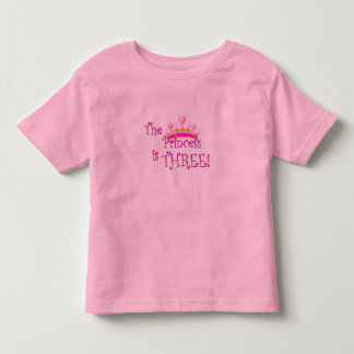 The princess is 3 toddler T-Shirt
