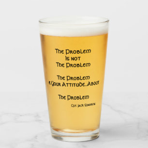 The Problem, is not The Problem...beer pint Glass
