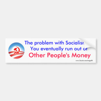 The problem with Socialism Bumper Sticker