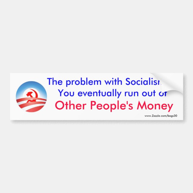 The problem with Socialism Bumper Sticker (Front)