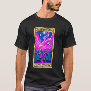 The Procrastinator Tarot Funny Skeleton Lazy Desig T-Shirt