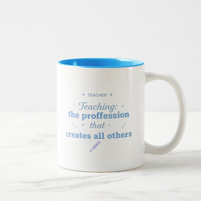 The Profession That Creates All Others Quote  Two-Tone Coffee Mug (Right)