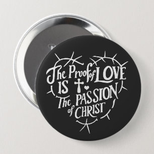 The Proof Of Love is the Passion of Christ 10 Cm Round Badge