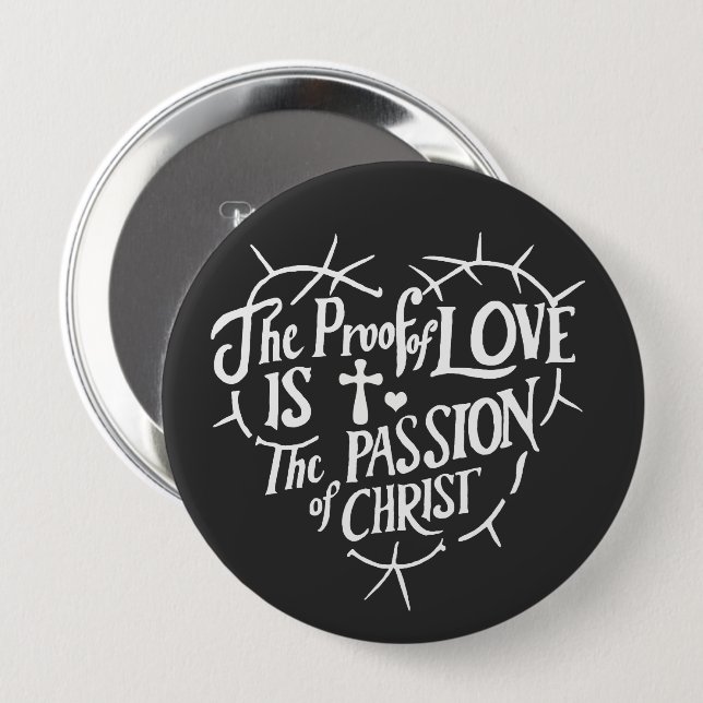 The Proof Of Love is the Passion of Christ 10 Cm Round Badge (Front & Back)