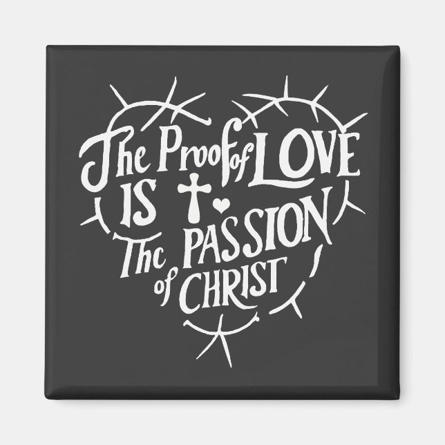 The Proof Of Love is the Passion of Christ Magnet (Front)
