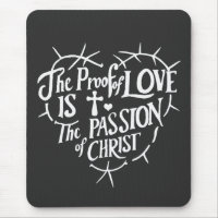 The Proof Of Love is the Passion of Christ