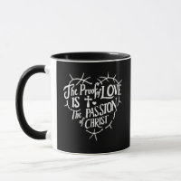 The Proof Of Love is the Passion of Christ