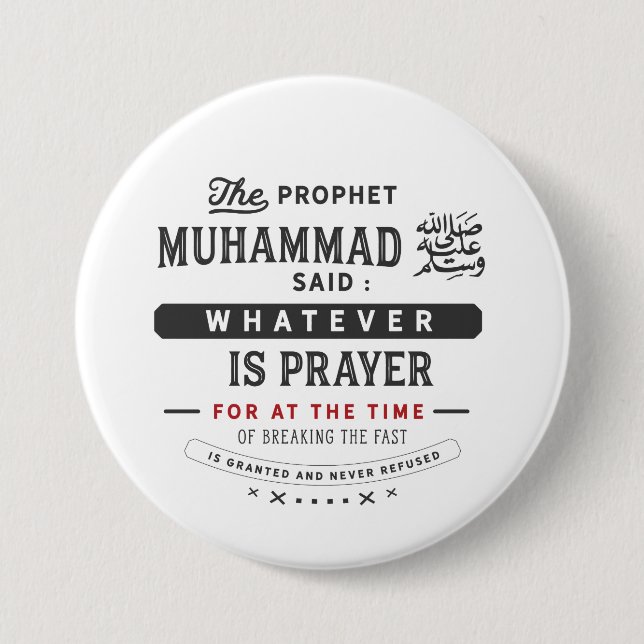 the prophet Muhammad said : whatever is prayer for 7.5 Cm Round Badge (Front)