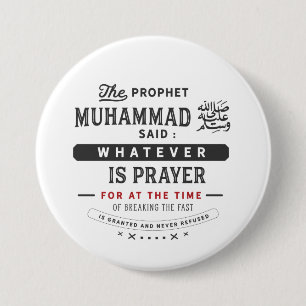 the prophet Muhammad said : whatever is prayer for 7.5 Cm Round Badge