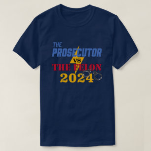 The Prosecutor vs the Felon with Handcuffs T-Shirt