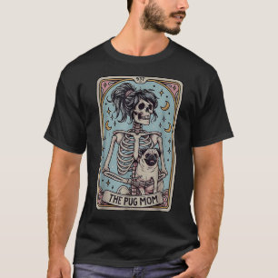 The Pug Dog Mom Tarot Card Skeleton Halloween  T-Shirt