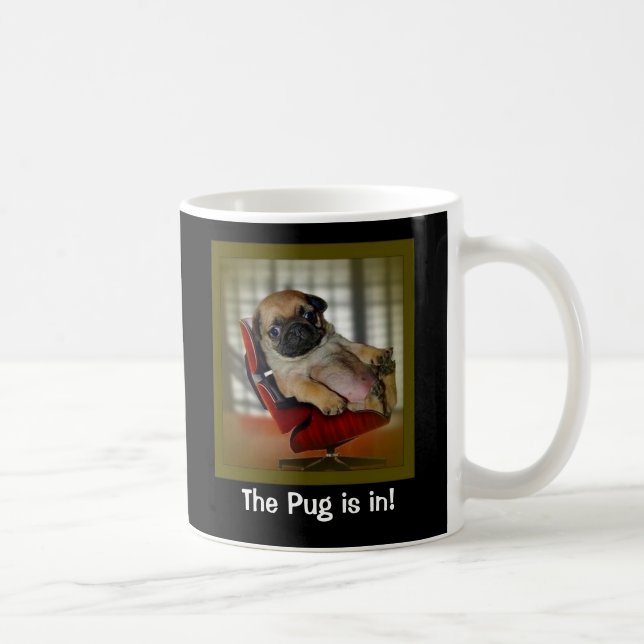 The Pug is in! Coffee Mug (Right)