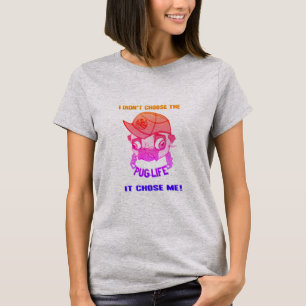 The Pug Life T-Shirt