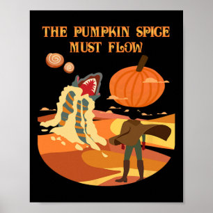 The Pumpkin Spice Must Flow Funny Fall Dune  Poster