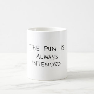 The Pun is Always Intended Coffee Mug
