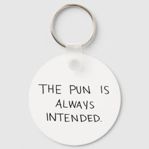 The Pun is Always Intended Key Ring