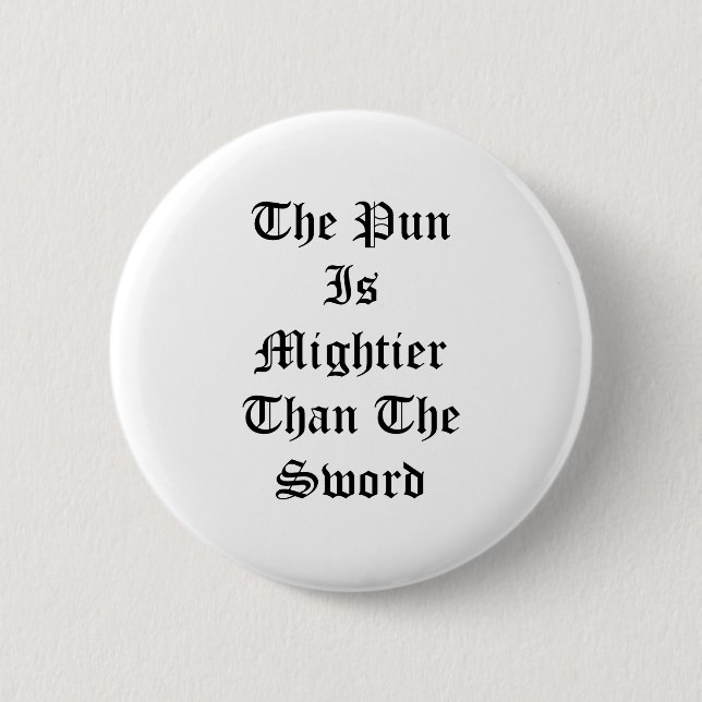 The Pun Is Mightier Than The Sword 6 Cm Round Badge (Front)