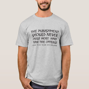 The Punishment Should Never Cause More Harm... T-Shirt