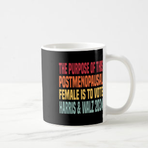 The Purpose Fotr This Post Menopausal Female Harri Coffee Mug