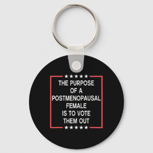 The Purpose Of A Postmenopausal Female Is To Vote Key Ring