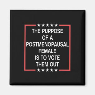 The Purpose Of A Postmenopausal Female Is To Vote Magnet