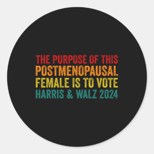 The Purpose Of This Post Menopausal Female Harris  Classic Round Sticker