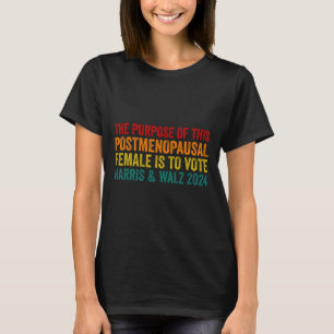 The Purpose Of This Post Menopausal Female Harris  T-Shirt