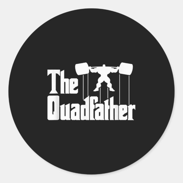 The Quadfather Gym Motivational Humor Tee Shirt  Classic Round Sticker (Front)