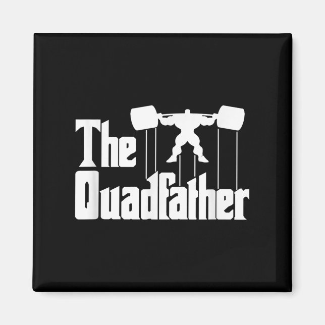 The Quadfather Gym Motivational Humor Tee Shirt  Magnet (Front)