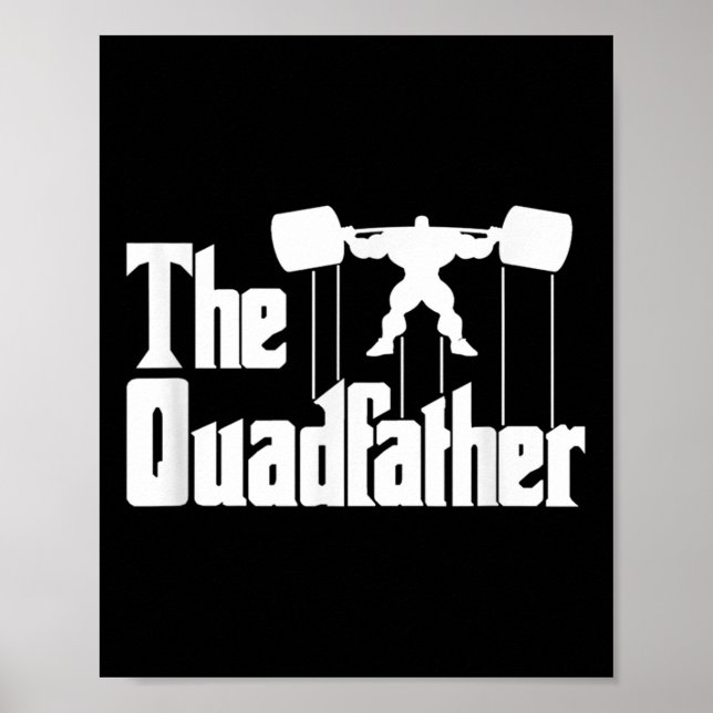The Quadfather Gym Motivational Humor Tee Shirt  Poster (Front)