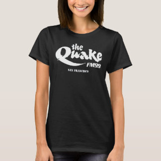 THE QUAKE FM 99 SAN FRANCISCO T-Shirt