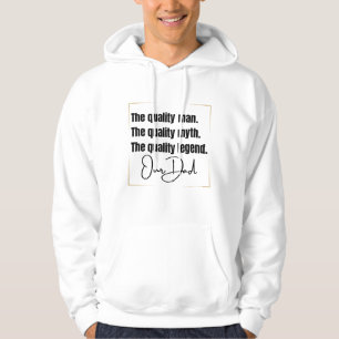 The Quality Man, myth and legend- our dad Hoodie