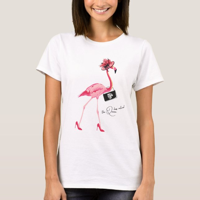 The Queen Has Retired Classy Chic Pink Flamingo T-Shirt (Front)