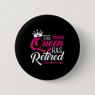 The Queen Has Retired Funny Retired Women Retireme 6 Cm Round Badge