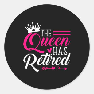 The Queen Has Retired Funny Retired Women Retireme Classic Round Sticker