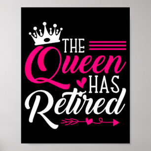 The Queen Has Retired Funny Retired Women Retireme Poster