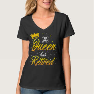 The Queen Has Retired Retired Women Retirement T-Shirt