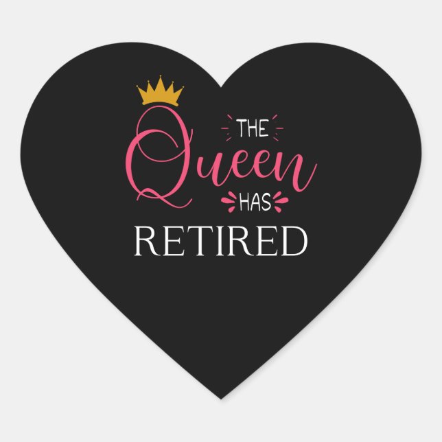 The queen has retired Retirement gifts for women Heart Sticker (Front)