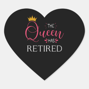 The queen has retired Retirement gifts for women Heart Sticker