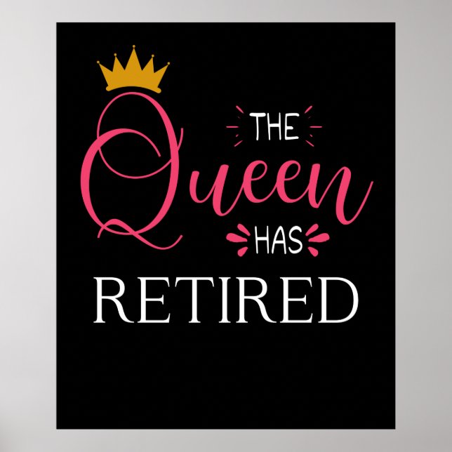 The queen has retired Retirement gifts for women Poster (Front)