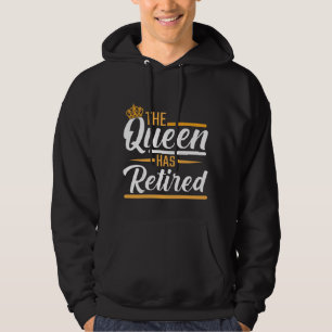The Queen has Retired Woman Funny Pensioner Hoodie