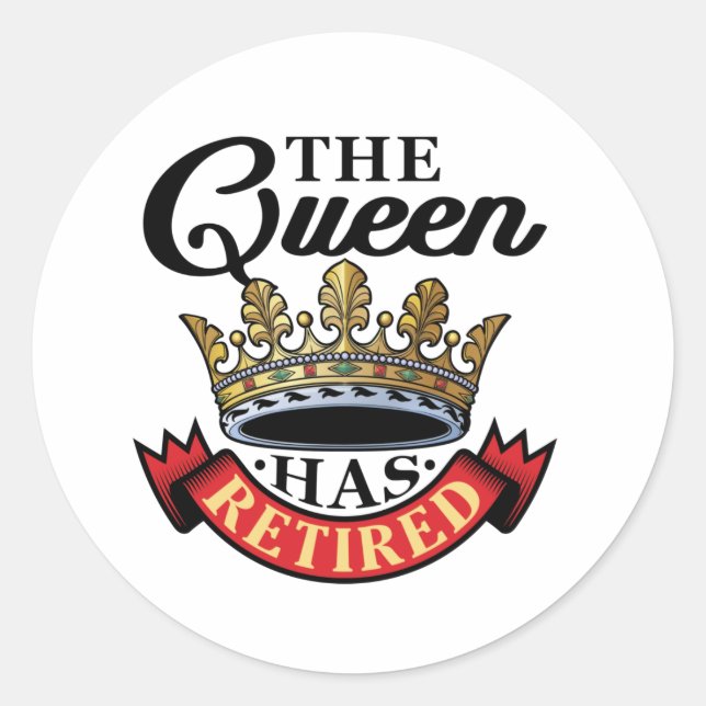 The Queen Has Retired Women Retirement Classic Round Sticker (Front)