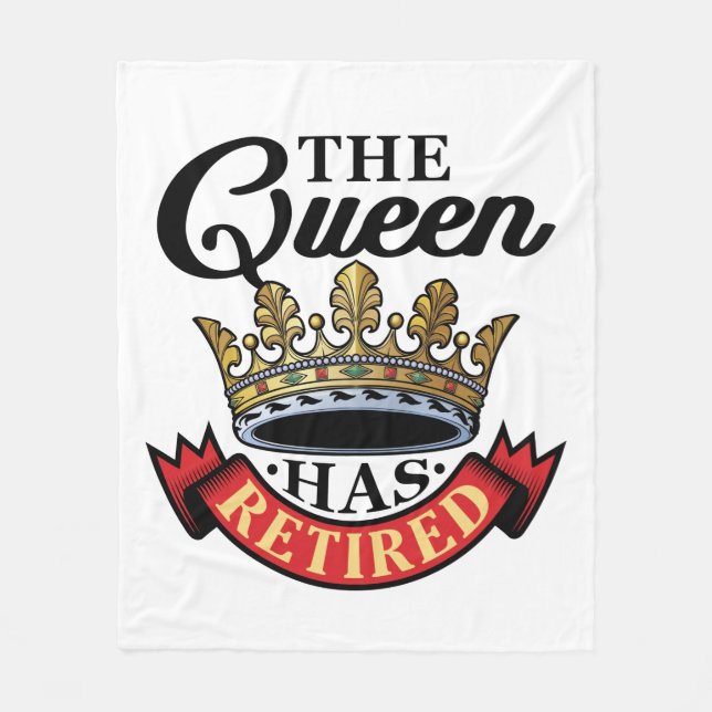 The Queen Has Retired Women Retirement Fleece Blanket (Front)