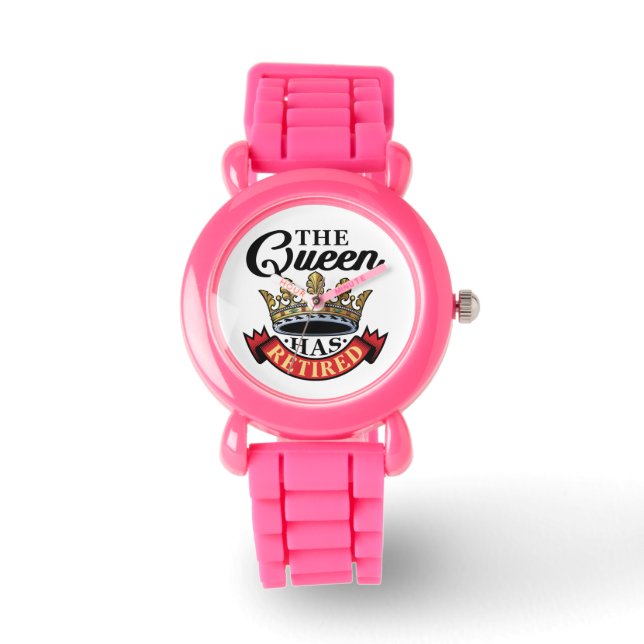 The Queen Has Retired Women Retirement Watch (Front)