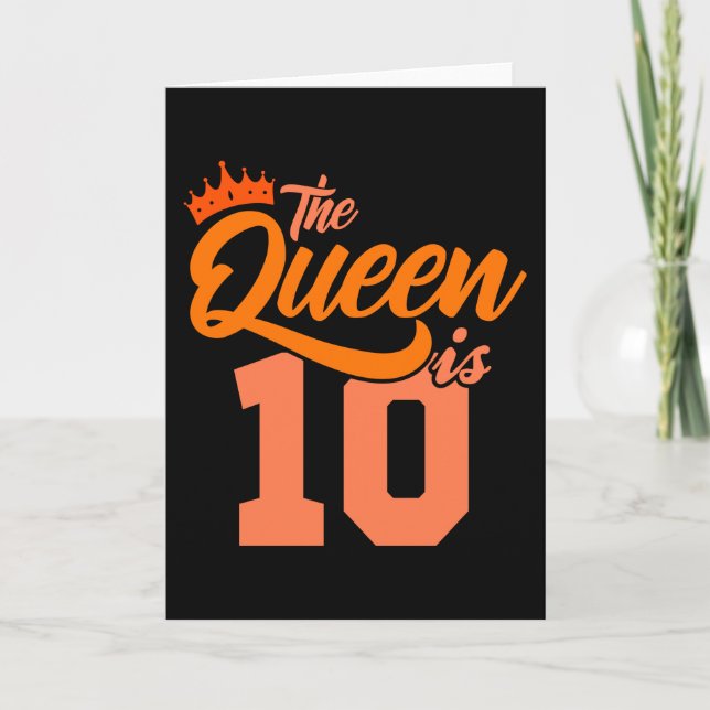 THE QUEEN IS 10 Year Old 10th Birthday Daughter Card (Front)