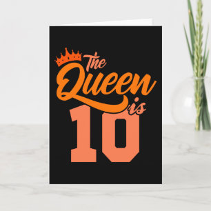 THE QUEEN IS 10 Year Old 10th Birthday Daughter Card